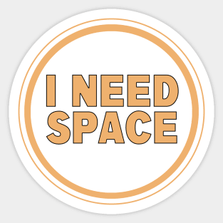 I Need Space Sticker